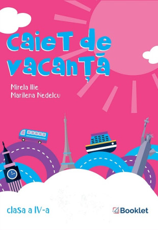 Caiet de vacanță pentru Clasa a 4-a Caiet de vacanță pentru Clasa a 4-a