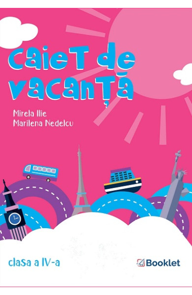 Caiet de vacanță pentru Clasa a 4-a Caiet de vacanță pentru Clasa a 4-a