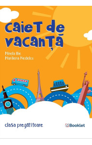 Caiet de vacanță pentru Clasa pregătitoare Caiet de vacanță pentru Clasa pregătitoare