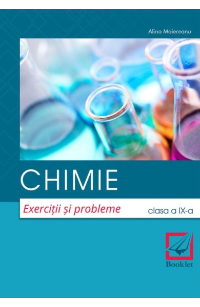 Chimie. Exerciții și probleme - Clasa a 9-a Chimie. Exerciții și probleme - Clasa a 9-a