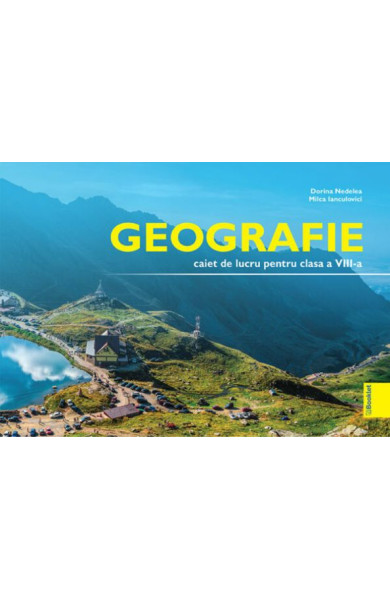 Geografie. Caiet de lucru pentru Clasa a 8-a Geografie. Caiet de lucru pentru Clasa a 8-a