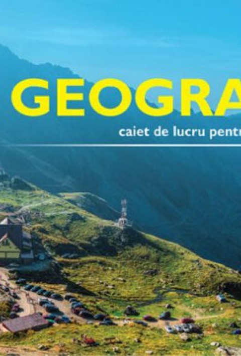 Geografie. Caiet de lucru pentru Clasa a 8-a