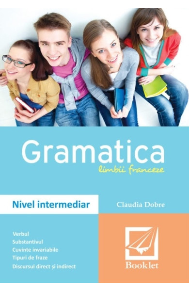 Gramatica limbii franceze. Nivel intermediar (sinteze) Gramatica limbii franceze. Nivel intermediar (sinteze)