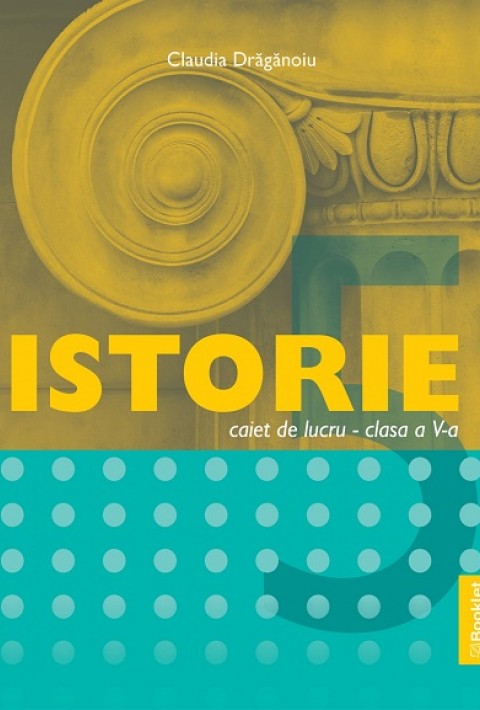 Istorie. Caiet de lucru - Clasa a 5-a