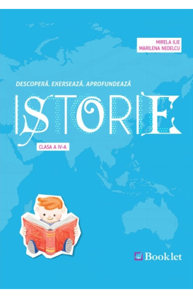 Istorie pentru Clasa a 4-a (Descoperă. Exersează. Aprofundează) Istorie pentru Clasa a 4-a (Descoperă. Exersează. Aprofundează)