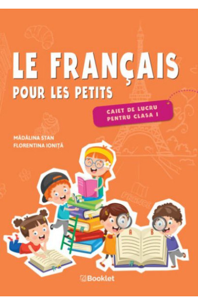 Le français pour les petits. Caiet de lucru - Clasa 1 Le français pour les petits. Caiet de lucru - Clasa 1