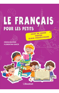 Le français pour les petits. Caiet de lucru - Clasa pregătitoare Le français pour les petits. Caiet de lucru - Clasa pregătitoare