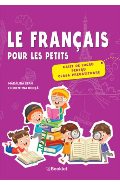 Le français pour les petits. Caiet de lucru - Clasa pregătitoare Le français pour les petits. Caiet de lucru - Clasa pregătitoare