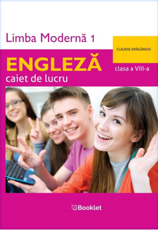 Limba engleză. Caiet de lucru pe unități pentru clasa a VIII-a Limba engleză. Caiet de lucru pe unități pentru clasa a VIII-a