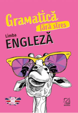 Limba Engleză - Gramatica fără stres (A1 - B2) Limba Engleză - Gramatica fără stres (A1 - B2)