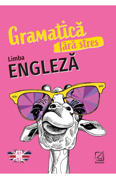Limba Engleză - Gramatica fără stres (A1 - B2) Limba Engleză - Gramatica fără stres (A1 - B2)