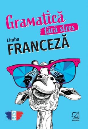 Limba Franceză - Gramatica fără stres (A1 - B2) Limba Franceză - Gramatica fără stres (A1 - B2)