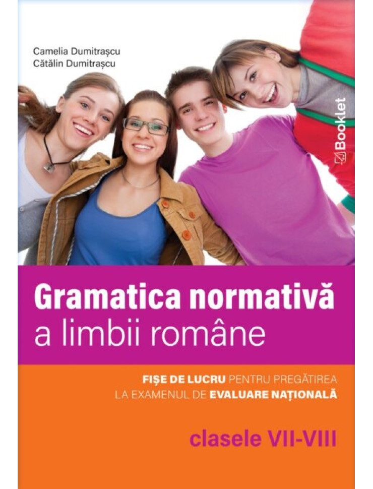 Limba română. Gramatica normativă a limbii române – clasele VII-VIII Limba română. Gramatica normativă a limbii române – clasele VII-VIII