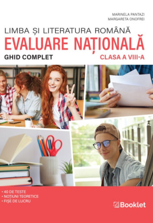 Limba și literatura română. Ghid complet Evaluare Națională la Clasa a VIII-a Limba și literatura română. Ghid complet Evaluare Națională la Clasa a VIII-a