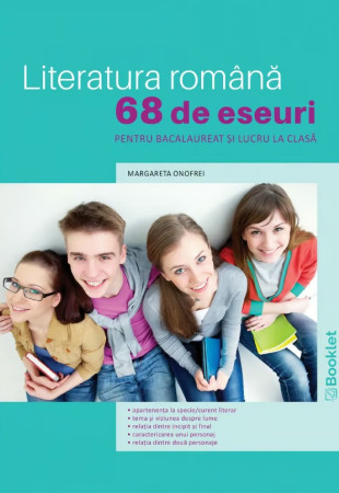 Literatura română. 68 de eseuri pentru bacalaureat și lucru acasă Literatura română. 68 de eseuri pentru bacalaureat și lucru acasă