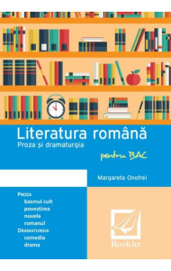 Literatura română pentru BAC. Proza şi dramaturgia
