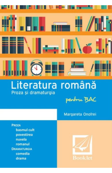 Literatura română pentru BAC. Proza şi dramaturgia Literatura română pentru BAC. Proza şi dramaturgia