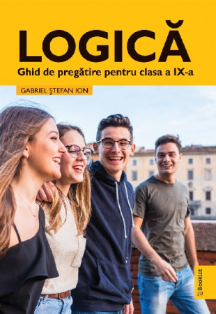 Logică. teorie și exerciții pentru clasa a IX-a Logică. teorie și exerciții pentru clasa a IX-a