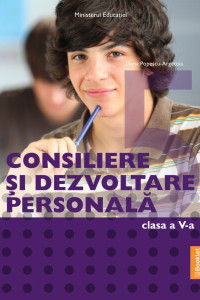 Manual Consiliere și Dezvoltare Personală pentru Clasa a 5-a Manual Consiliere și Dezvoltare Personală pentru Clasa a 5-a