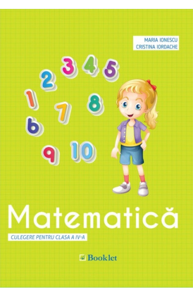 Matematică. Culegere pentru Clasa a 4-a Matematică. Culegere pentru Clasa a 4-a