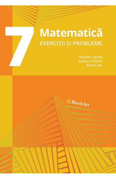 Matematică. Exerciții și probleme pt. clasa a 7-a Matematică. Exerciții și probleme pt. clasa a 7-a