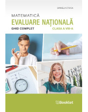 Matematică – Ghid complet pentru Evaluarea Națională – clasa a VIII-a Matematică – Ghid complet pentru Evaluarea Națională – clasa a VIII-a