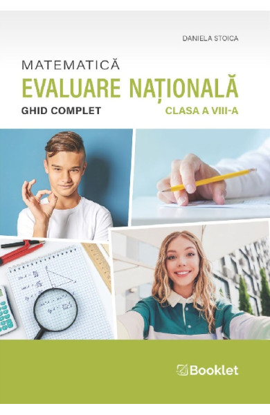Matematică – Ghid complet pentru Evaluarea Națională – clasa a VIII-a Matematică – Ghid complet pentru Evaluarea Națională – clasa a VIII-a