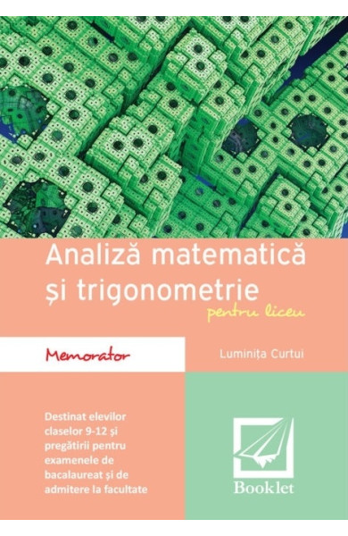 Memorator de analiză matematică și trigonometrie pentru liceu Memorator de analiză matematică și trigonometrie pentru liceu