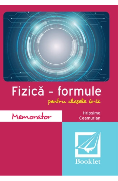 Memorator de fizică. Formule Clasele 6-12 Memorator de fizică. Formule Clasele 6-12