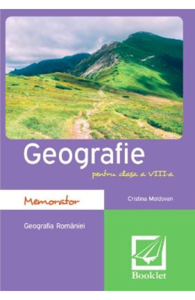 Memorator de geografie pentru clasa a 8-a Memorator de geografie pentru clasa a 8-a