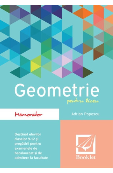 Memorator de geometrie pentru liceu Memorator de geometrie pentru liceu
