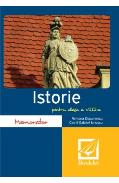 Memorator de istorie pentru clasa a 8-a Memorator de istorie pentru clasa a 8-a