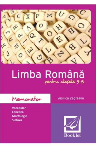 Memorator de limba română pentru clasele 5-8 Memorator de limba română pentru clasele 5-8