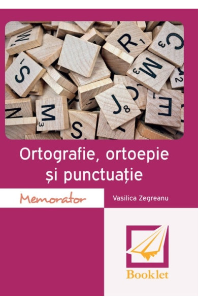Memorator de ortografie, ortoepie și punctuație Memorator de ortografie, ortoepie și punctuație