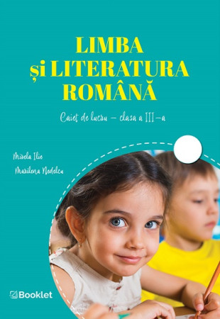 Limba și literatura română. Caiet de lucru Clasa a 3-a Limba și literatura română. Caiet de lucru Clasa a 3-a