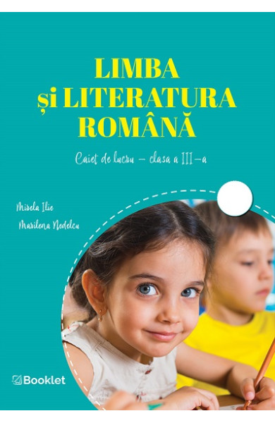 Limba și literatura română. Caiet de lucru Clasa a 3-a Limba și literatura română. Caiet de lucru Clasa a 3-a