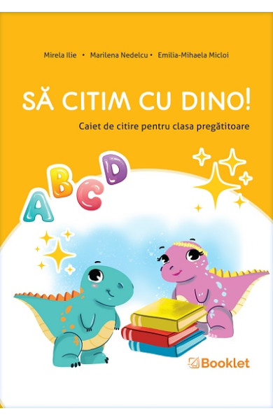 Să citim cu Dino. Caiet de citire pentru clasa pregătitoare Să citim cu Dino. Caiet de citire pentru clasa pregătitoare