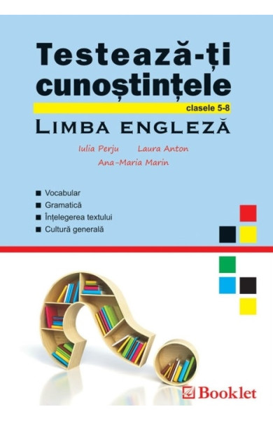 Testează-ți cunoștințele la Limba engleză pentru Clasele 5-8 Testează-ți cunoștințele la Limba engleză pentru Clasele 5-8