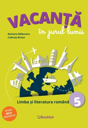 Vacanță în jurul lumii: Limba și literatura română pentru Clasa a 5-a Vacanță în jurul lumii: Limba și literatura română pentru Clasa a 5-a