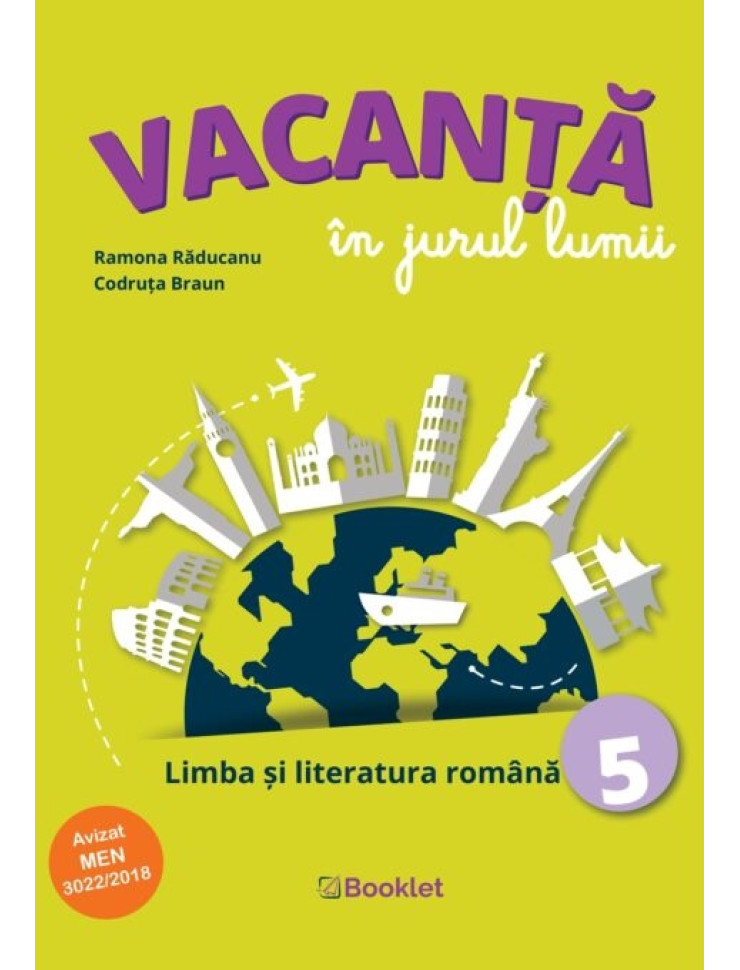 Vacanță în jurul lumii: Limba și literatura română pentru Clasa a 5-a Vacanță în jurul lumii: Limba și literatura română pentru Clasa a 5-a