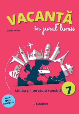 Vacanță în jurul lumii: Limba și literatura română pentru Clasa a 7-a Vacanță în jurul lumii: Limba și literatura română pentru Clasa a 7-a