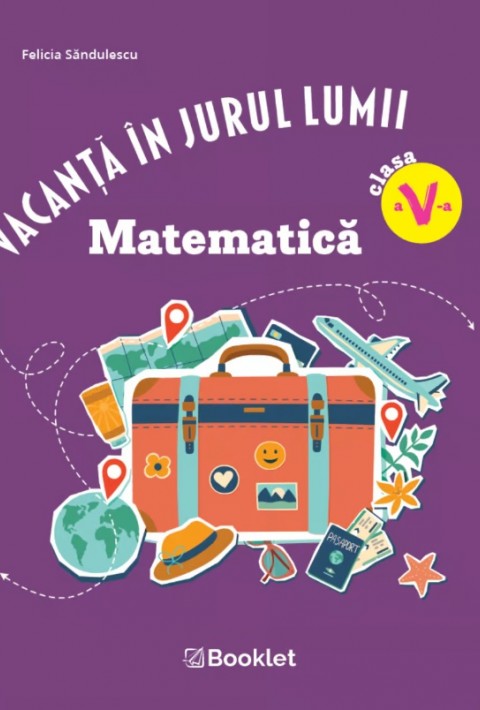 Vacanță în jurul lumii. Matematică clasa a V-a – EDIȚIA 2026