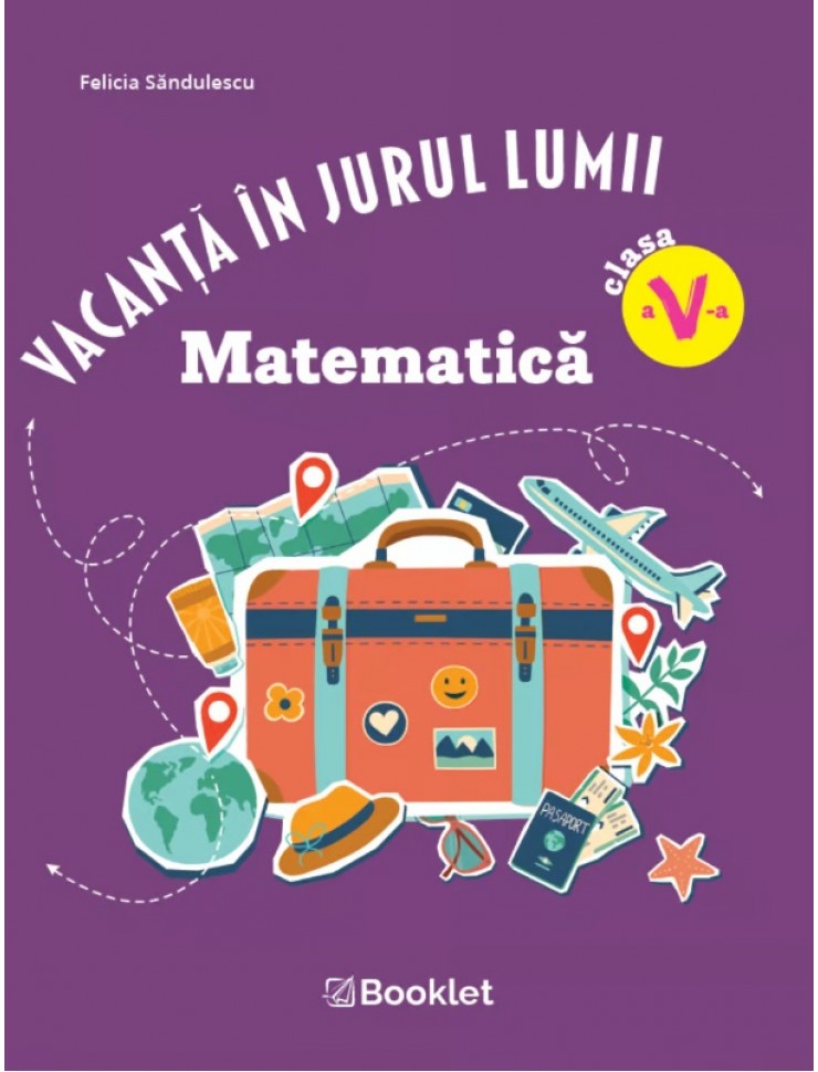 Vacanță în jurul lumii. Matematică clasa a V-a – EDIȚIA 2026