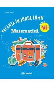 Vacanță în jurul lumii. Matematică clasa a VI-a – EDIȚIA 2026 Vacanță în jurul lumii. Matematică clasa a VI-a – EDIȚIA 2026