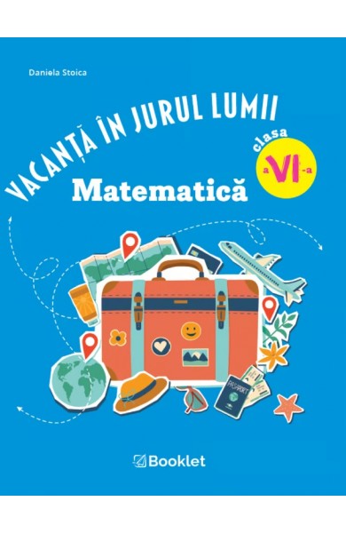Vacanță în jurul lumii. Matematică clasa a VI-a – EDIȚIA 2026
