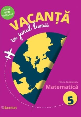 Vacanță în jurul lumii: Matematică pentru Clasa a 5-a Vacanță în jurul lumii: Matematică pentru Clasa a 5-a