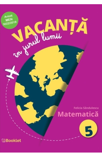Vacanță în jurul lumii: Matematică pentru Clasa a 5-a Vacanță în jurul lumii: Matematică pentru Clasa a 5-a