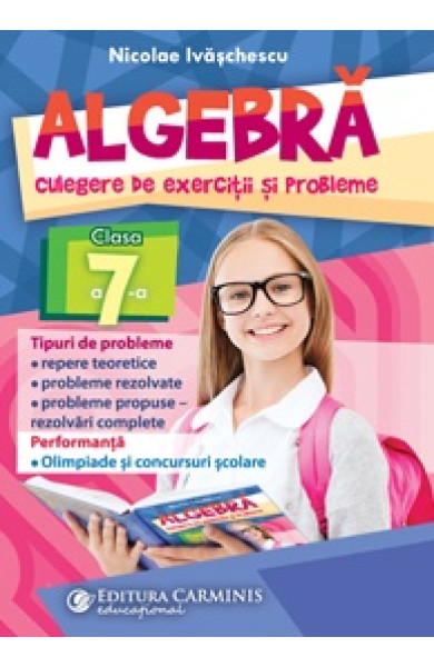 ALGEBRA - Culegere de exercitii si probleme pentru Clasa a 7-a ALGEBRA - Culegere de exercitii si probleme pentru Clasa a 7-a