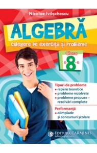 ALGEBRA - Culegere de exercitii si probleme pentru Clasa a 8-a ALGEBRA - Culegere de exercitii si probleme pentru Clasa a 8-a