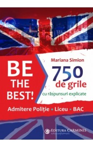 Be the Best! 750 de grile (Admitere politie. Liceu. BAC) Be the Best! 750 de grile (Admitere politie. Liceu. BAC)